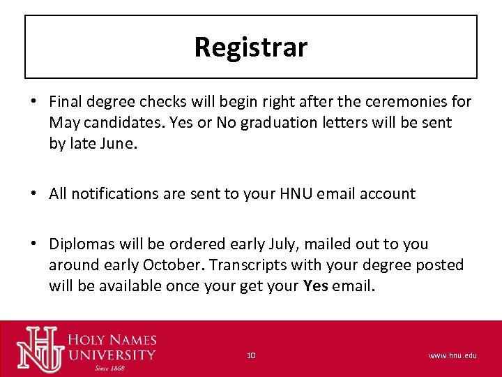 Registrar • Final degree checks will begin right after the ceremonies for May candidates.