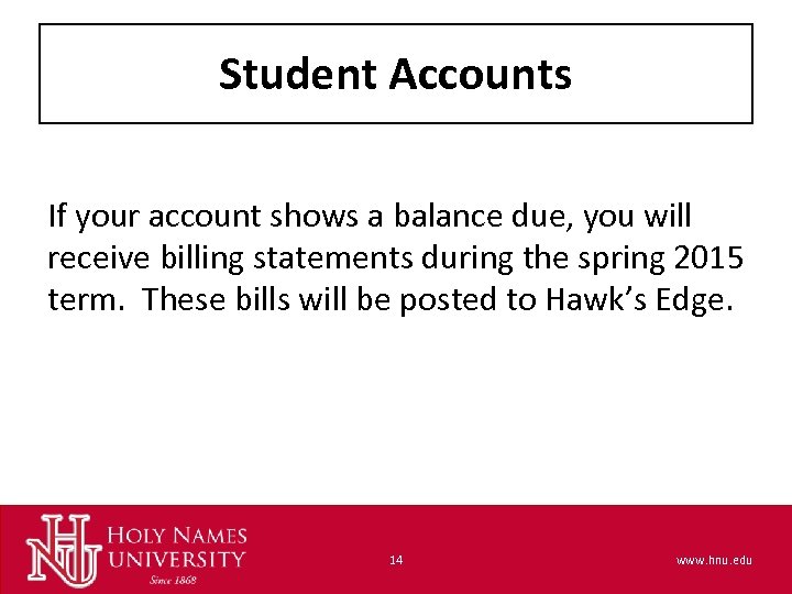 Student Accounts If your account shows a balance due, you will receive billing statements