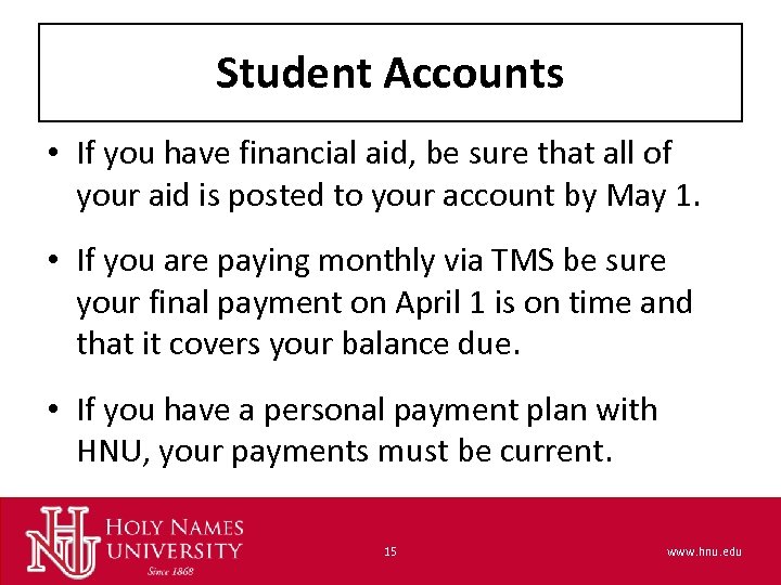 Student Accounts • If you have financial aid, be sure that all of your