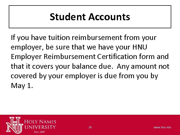 Student Accounts If you have tuition reimbursement from your employer, be sure that we