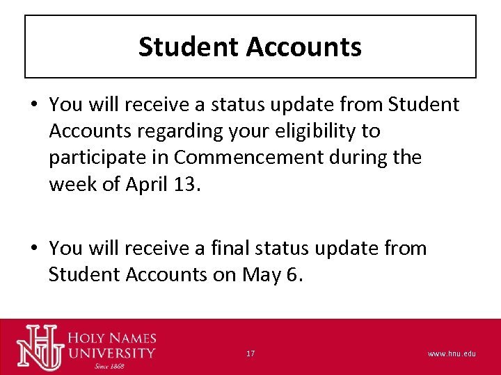 Student Accounts • You will receive a status update from Student Accounts regarding your