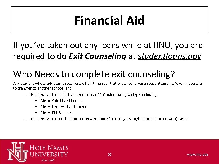 Financial Aid If you’ve taken out any loans while at HNU, you are required