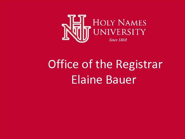  Office of the Registrar Elaine Bauer 
