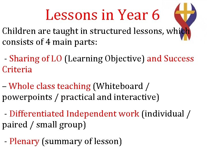 Lessons in Year 6 Children are taught in structured lessons, which consists of 4