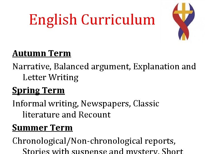 English Curriculum Autumn Term Narrative, Balanced argument, Explanation and Letter Writing Spring Term Informal