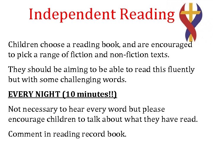 Independent Reading Children choose a reading book, and are encouraged to pick a range