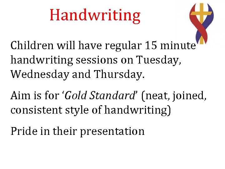 Handwriting Children will have regular 15 minute handwriting sessions on Tuesday, Wednesday and Thursday.