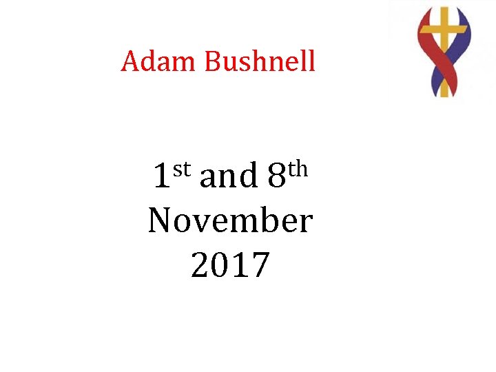 Adam Bushnell st and 8 th 1 November 2017 