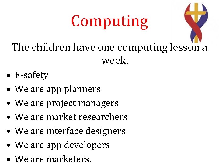 Computing The children have one computing lesson a week. • • E-safety We are