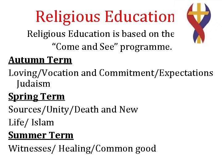 Religious Education is based on the new “Come and See” programme. Autumn Term Loving/Vocation