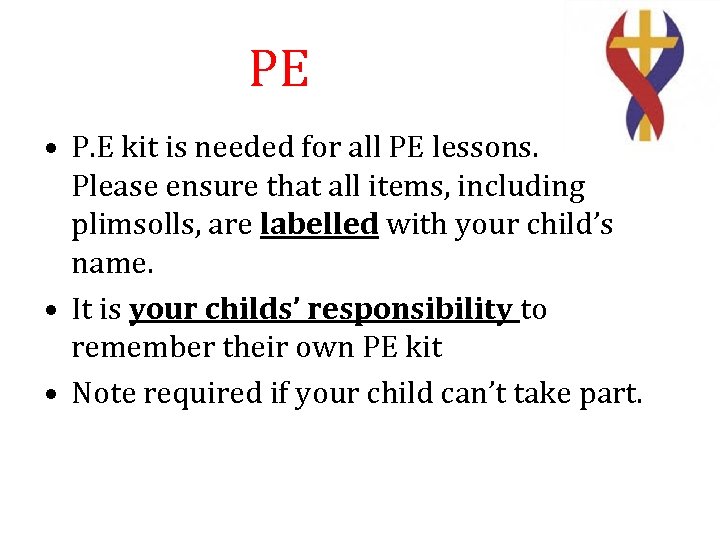 PE • P. E kit is needed for all PE lessons. Please ensure that