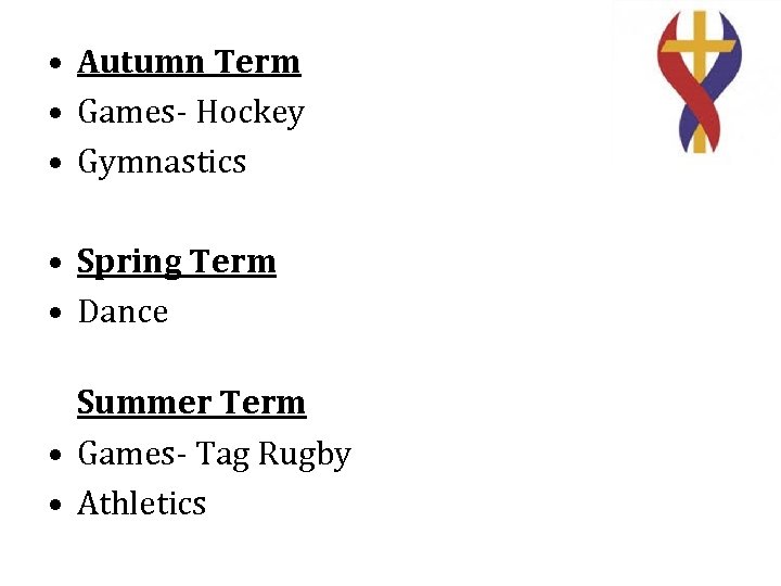  • Autumn Term • Games- Hockey • Gymnastics • Spring Term • Dance