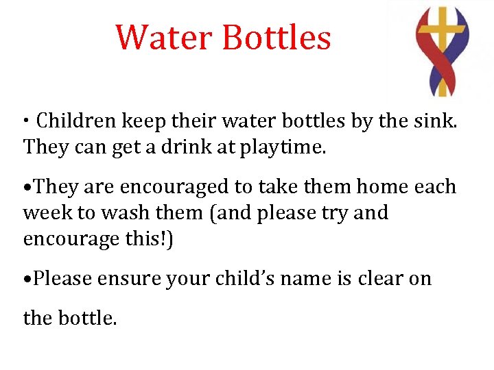 Water Bottles • Children keep their water bottles by the sink. They can get
