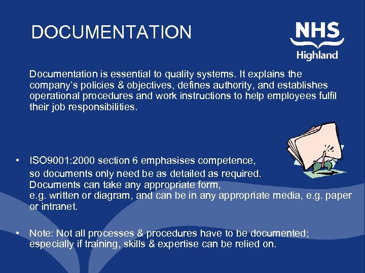 DOCUMENTATION Documentation is essential to quality systems. It explains the company’s policies & objectives,