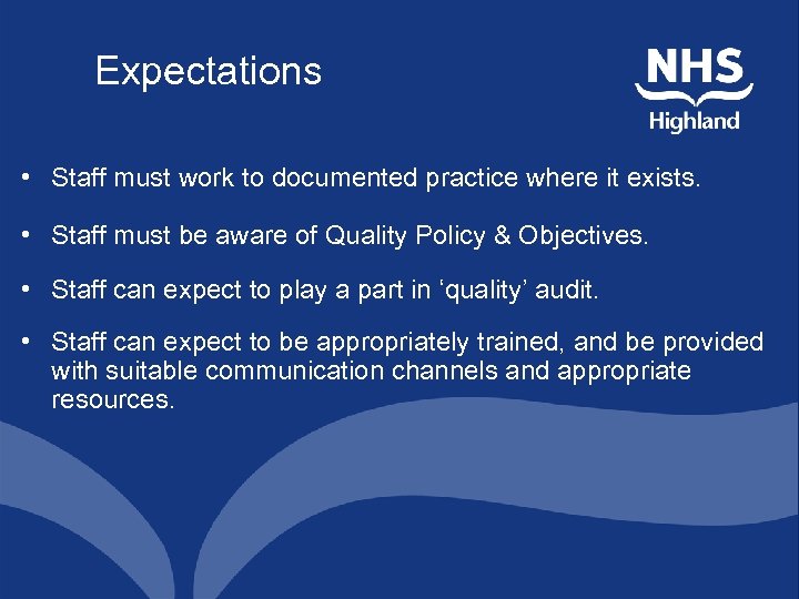 Expectations • Staff must work to documented practice where it exists. • Staff must