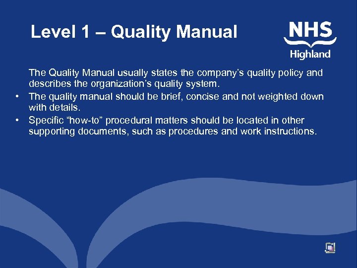 Level 1 – Quality Manual The Quality Manual usually states the company’s quality policy