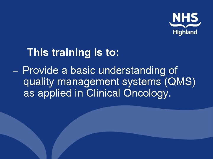 This training is to: – Provide a basic understanding of quality management systems (QMS)