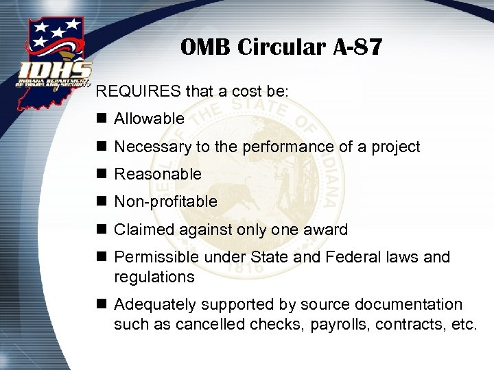 OMB Circular A-87 REQUIRES that a cost be: n Allowable n Necessary to the