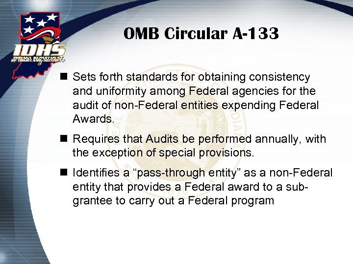 OMB Circular A-133 n Sets forth standards for obtaining consistency and uniformity among Federal
