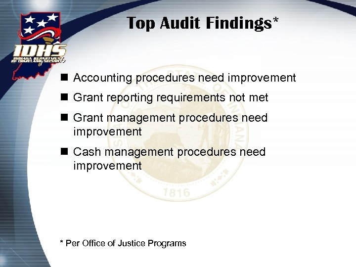 Top Audit Findings* n Accounting procedures need improvement n Grant reporting requirements not met