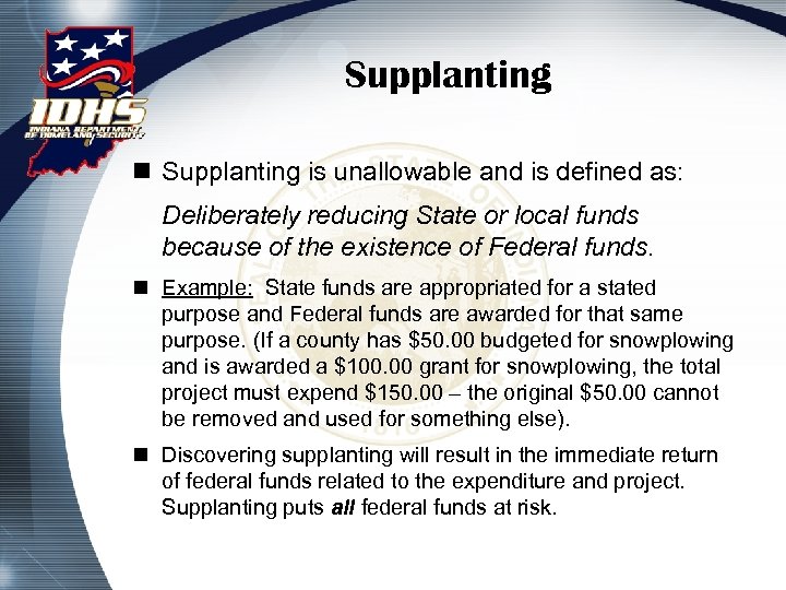 Supplanting n Supplanting is unallowable and is defined as: Deliberately reducing State or local