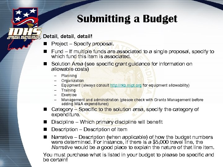 Submitting a Budget Detail, detail! n Project – Specify proposal. n Fund – If