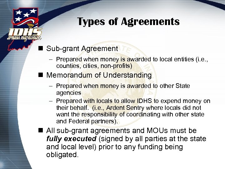 Types of Agreements n Sub-grant Agreement – Prepared when money is awarded to local