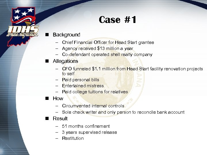 Case #1 n Background – Chief Financial Officer for Head Start grantee – Agency