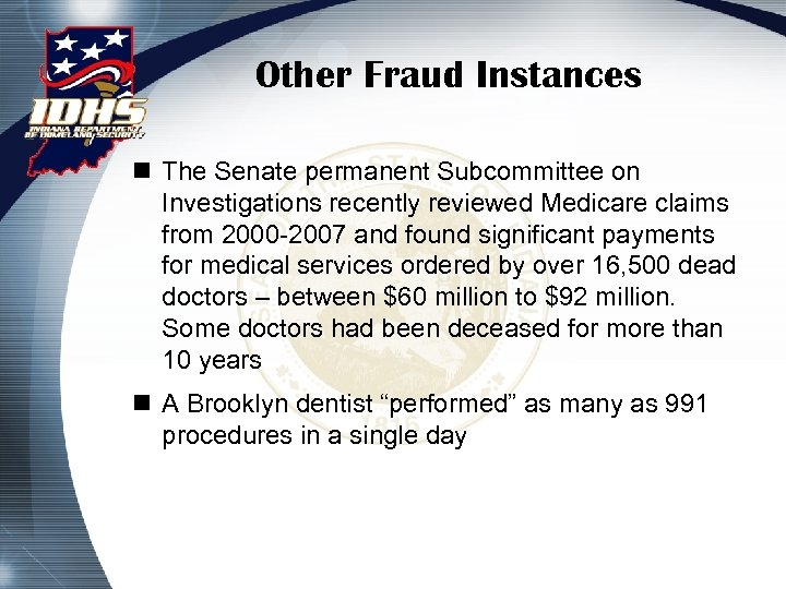 Other Fraud Instances n The Senate permanent Subcommittee on Investigations recently reviewed Medicare claims