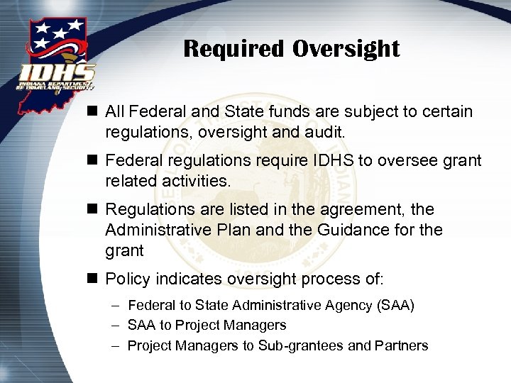 Required Oversight n All Federal and State funds are subject to certain regulations, oversight