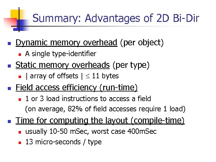 Summary: Advantages of 2 D Bi-Dir n Dynamic memory overhead (per object) n n