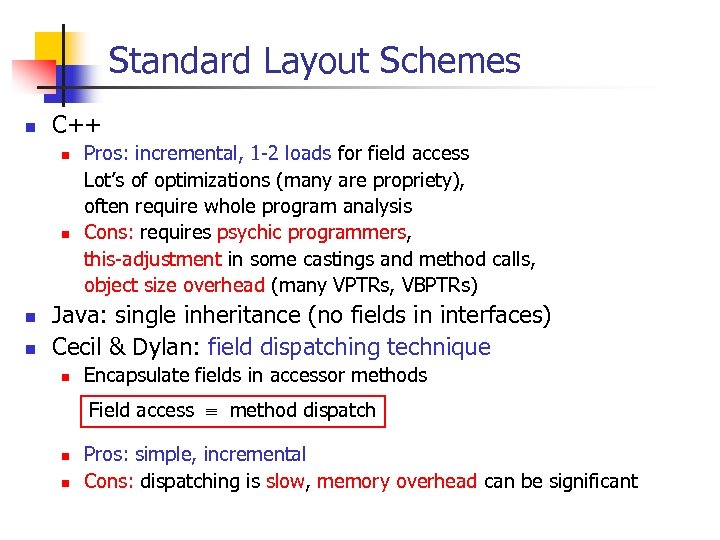 Standard Layout Schemes n C++ n n Pros: incremental, 1 -2 loads for field