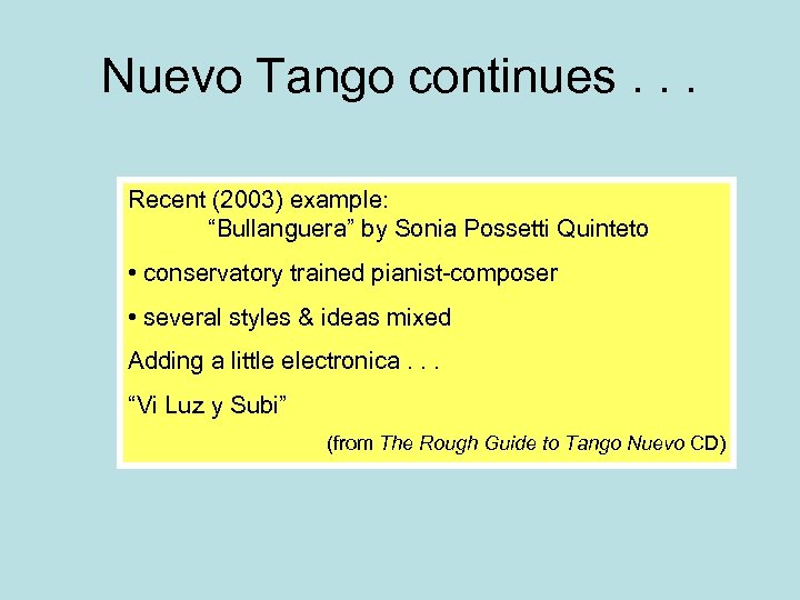 Nuevo Tango continues. . . Recent (2003) example: “Bullanguera” by Sonia Possetti Quinteto •