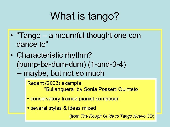 What is tango? • “Tango – a mournful thought one can dance to” •