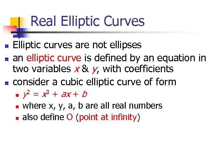 Real Elliptic Curves n n n Elliptic curves are not ellipses an elliptic curve