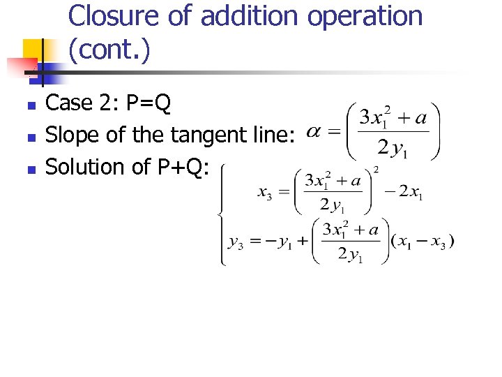 Closure of addition operation (cont. ) n n n Case 2: P=Q Slope of