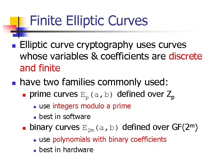 Finite Elliptic Curves n n Elliptic curve cryptography uses curves whose variables & coefficients