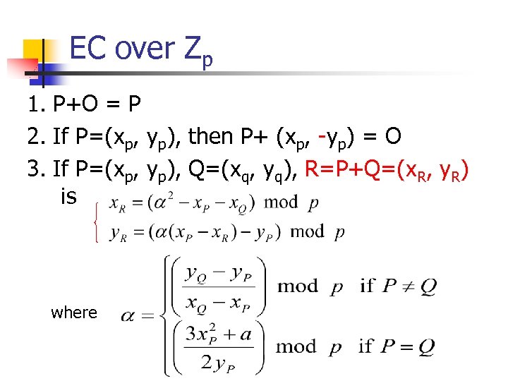 EC over Zp 1. P+O = P 2. If P=(xp, yp), then P+ (xp,