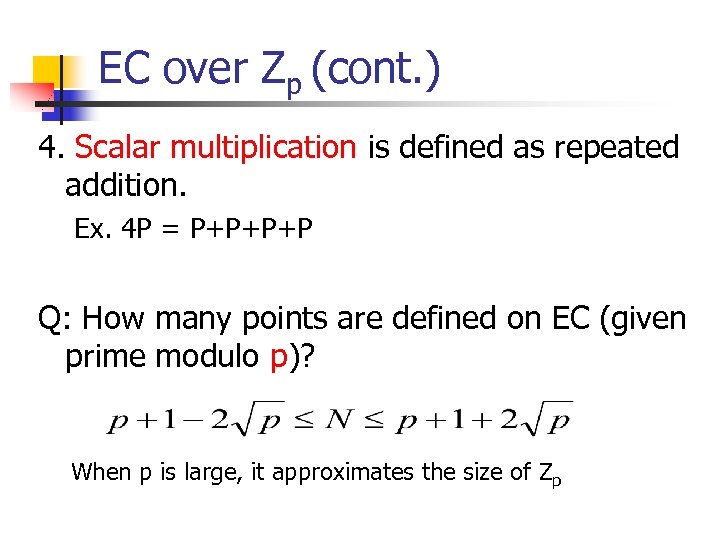 EC over Zp (cont. ) 4. Scalar multiplication is defined as repeated addition. Ex.