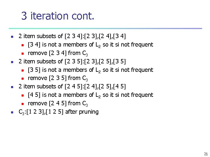 3 iteration cont. n n 2 item subsets of [2 3 4]: [2 3],