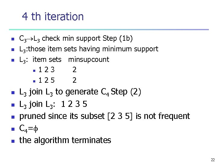4 th iteration n n n n C 3 L 3 check min support