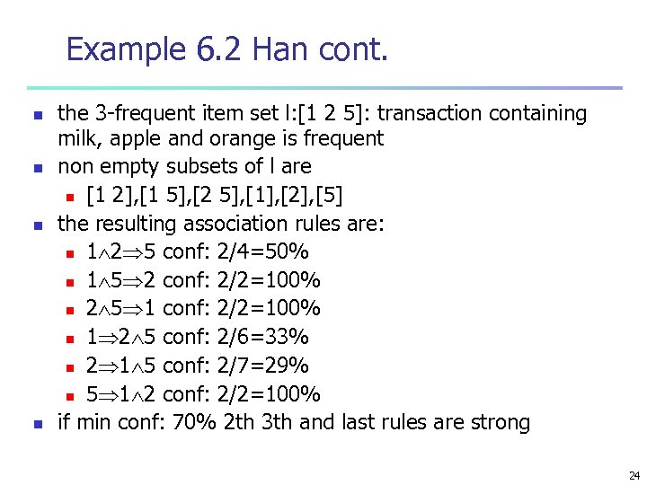 Example 6. 2 Han cont. n n the 3 -frequent item set l: [1