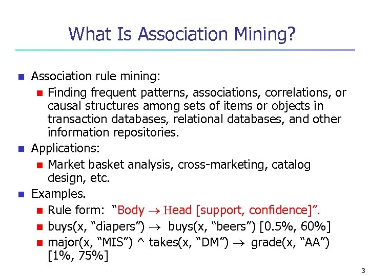 What Is Association Mining? Association rule mining: n Finding frequent patterns, associations, correlations, or