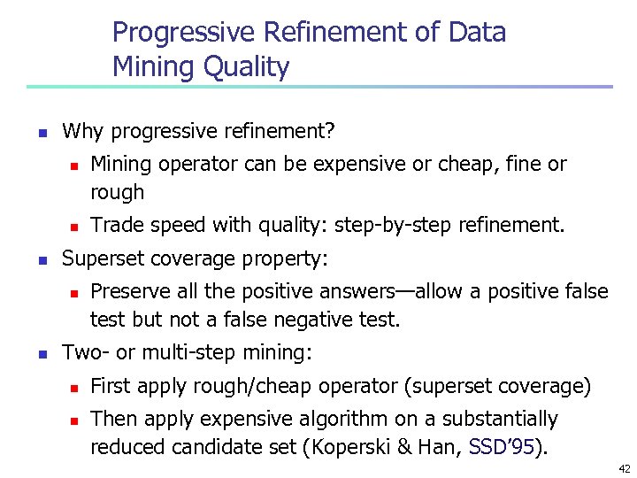 Progressive Refinement of Data Mining Quality n Why progressive refinement? n n n Trade