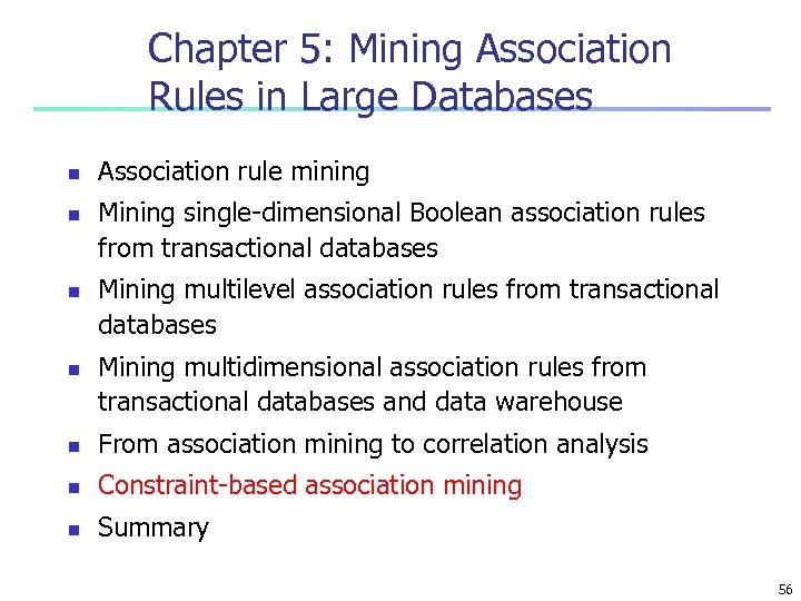 Chapter 5: Mining Association Rules in Large Databases n n Association rule mining Mining