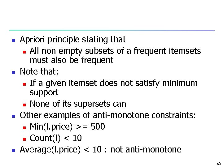 n n Apriori principle stating that n All non empty subsets of a frequent