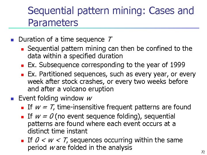 Sequential pattern mining: Cases and Parameters n n Duration of a time sequence T