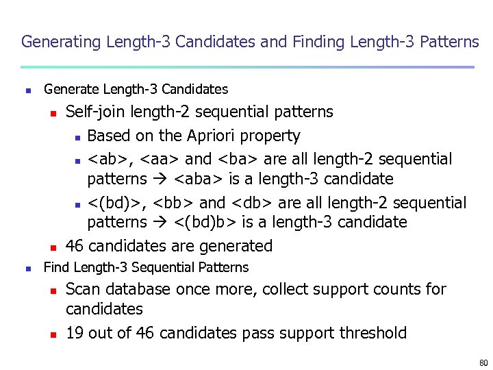 Generating Length-3 Candidates and Finding Length-3 Patterns n Generate Length-3 Candidates n n n
