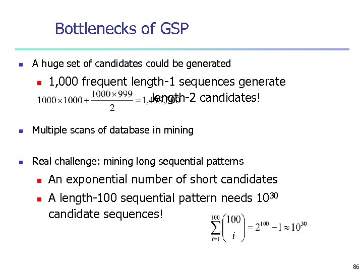 Bottlenecks of GSP n A huge set of candidates could be generated n 1,