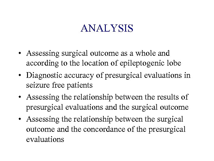 ANALYSIS • Assessing surgical outcome as a whole and according to the location of